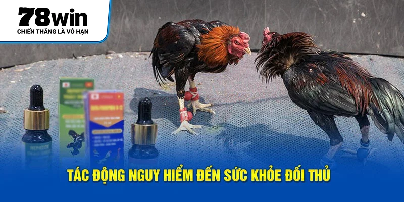 Tác động nguy hiểm đến sức khỏe đấu thủ